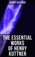 The_Essential_Works_of_Henry_Kuttner