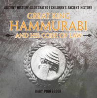 Great King Hammurabi and His Code of Law